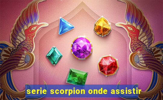 serie scorpion onde assistir